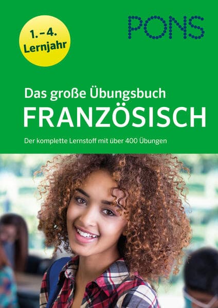 Das große Übungsbuch Französisch 1.-4. Lernjahr: Der komplette Lernstoff mit über 400 Übungen