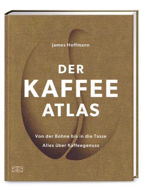 Der Kaffeeatlas: Von der Bohne bis in die Tasse alles über Kaffeegenuss - Die Welt des Spitzenkaffees in komplett aktualisierter Neuauflage