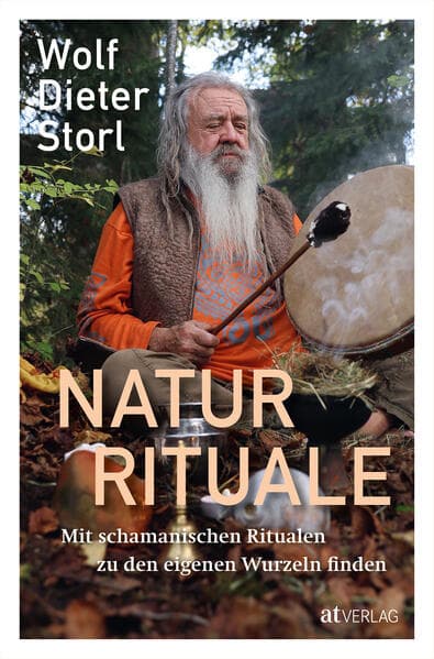 Naturrituale: Mit schamanischen Ritualen zu den eigenen Wurzeln finden