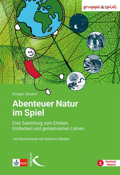 Abenteuer Natur im Spiel: Eine Sammlung zum Erleben, Entdecken und gemeinsamen Lernen