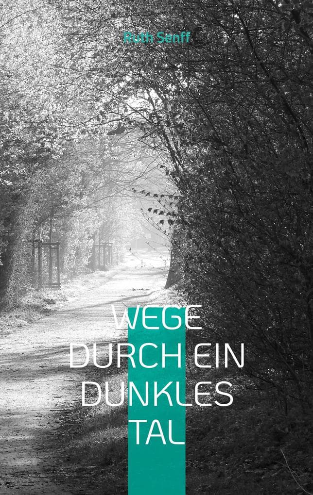 Wege durch ein dunkles Tal: Gedichte und Texte aus Zeiten der Depression