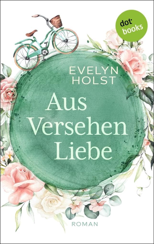 Aus Versehen Liebe: Roman | Eine bunte Wundertüte wie das Leben selbst - ein Roman zum Lachen und Wohlfühlen