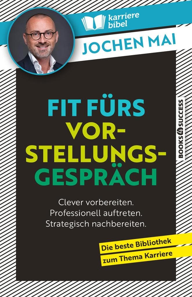 Fit fürs Vorstellungsgespräch: Clever vorbereiten. Professionell auftreten. Strategisch nachbereiten