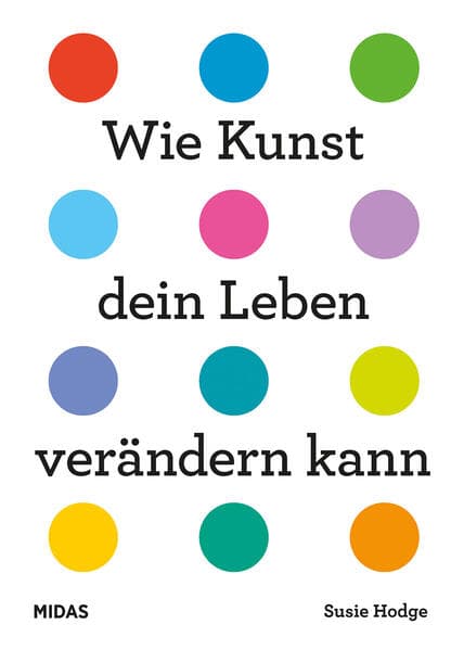 Wie Kunst dein Leben verändern kann: Ein Ratgeber für alle Lebenslagen