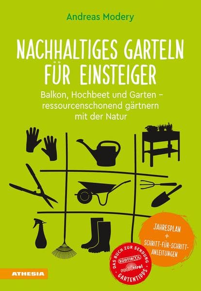 Nachhaltiges Garteln für Einsteiger: Balkon, Hochbeet und Garten - ressourcenschonend gärtnern mit der Natur