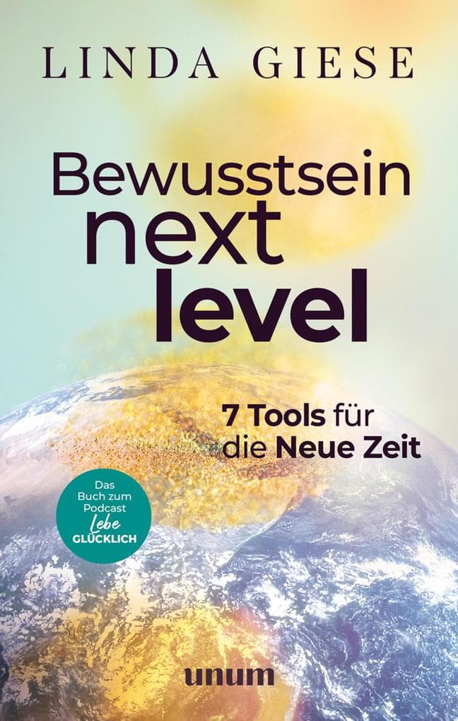 Bewusstsein Next Level: 7 Tools für die Neue Zeit