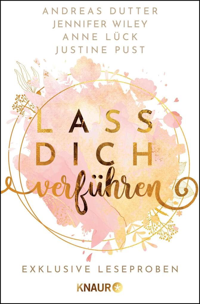 Lass dich verführen: Große Gefühle bei Knaur #08: Ausgewählte Leseproben von Andreas Dutter, Jennifer Wiley & Anne Lück