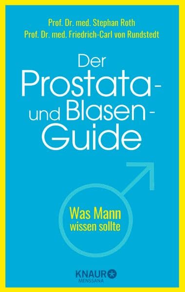 Der Prostata- und Blasen-Guide: Was Mann wissen sollte