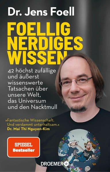 Foellig nerdiges Wissen: 42 höchst zufällige und äußerst wissenswerte Tatsachen über unsere Welt, das Universum und den Nacktmull | 'Verdammt unterhaltsam.' Mai Thi Nguyen-Kim