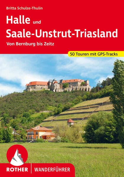Halle und Saale-Unstrut-Triasland: Von Bernburg bis Zeitz. 50 Touren mit GPS-Tracks