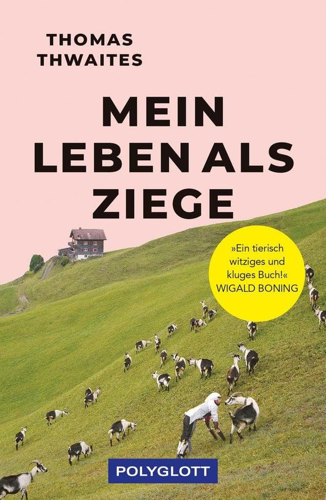 Mein Leben als Ziege: "Ein tierisch witziges und kluges Buch!" Wigald Boning