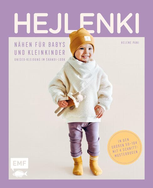 HEJLENKI - Nähen für Babys und Kleinkinder: Unisex-Kleidung im Skandi-Look - Zeitlos, langlebig, nachhaltig. In den Größen 50-104 mit 4 Schnittmusterbogen