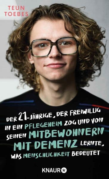 Der 21-jährige, der freiwillig in ein Pflegeheim zog und von seinen Mitbewohnern mit Demenz lernte, was Menschlichkeit bedeutet: Der Bestseller zum Pflege-Notstand
