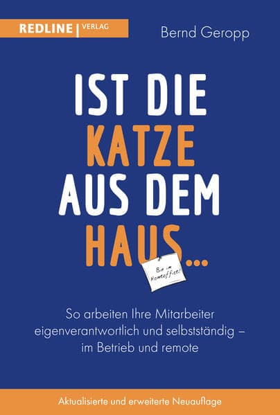 Ist die Katze aus dem Haus ...: So arbeiten Ihre Mitarbeiter eigenverantwortlich und selbstständig