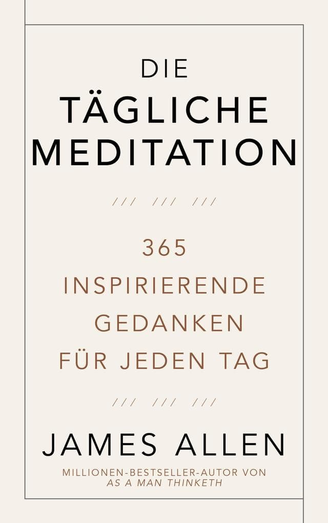 Die tägliche Meditation: 365 inspirierende Gedanken für jeden Tag