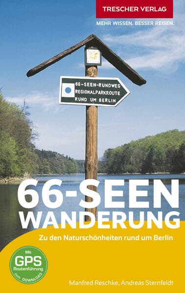 TRESCHER Reiseführer 66-Seen-Wanderung: Zu den Naturschönheiten rund um Berlin - Mit GPS-Routenführung und Nahverkehrsplan