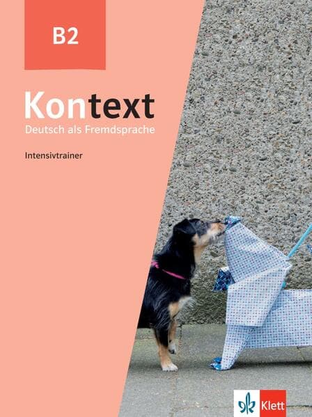 Kontext B2. Intensivtrainer: Deutsch als Fremdsprache