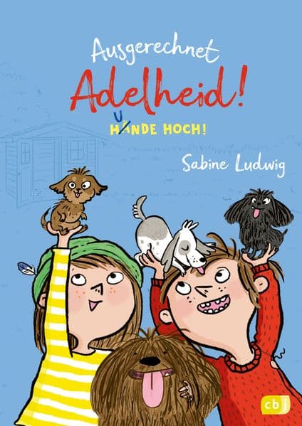 Ausgerechnet Adelheid! - Hunde hoch!: Fortsetzung der witzigen Kinderbuch-Reihe von Bestseller-Autorin Sabine Ludwig