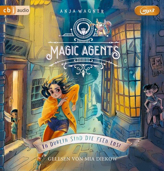 Magic Agents - In Dublin sind die Feen los!: Eine magische Agentin auf ihrer ersten Mission begeistert Kinder ab 10 Jahren