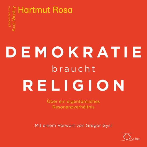 Demokratie braucht Religion: Über ein eigentümliches Resonanzverhältnis