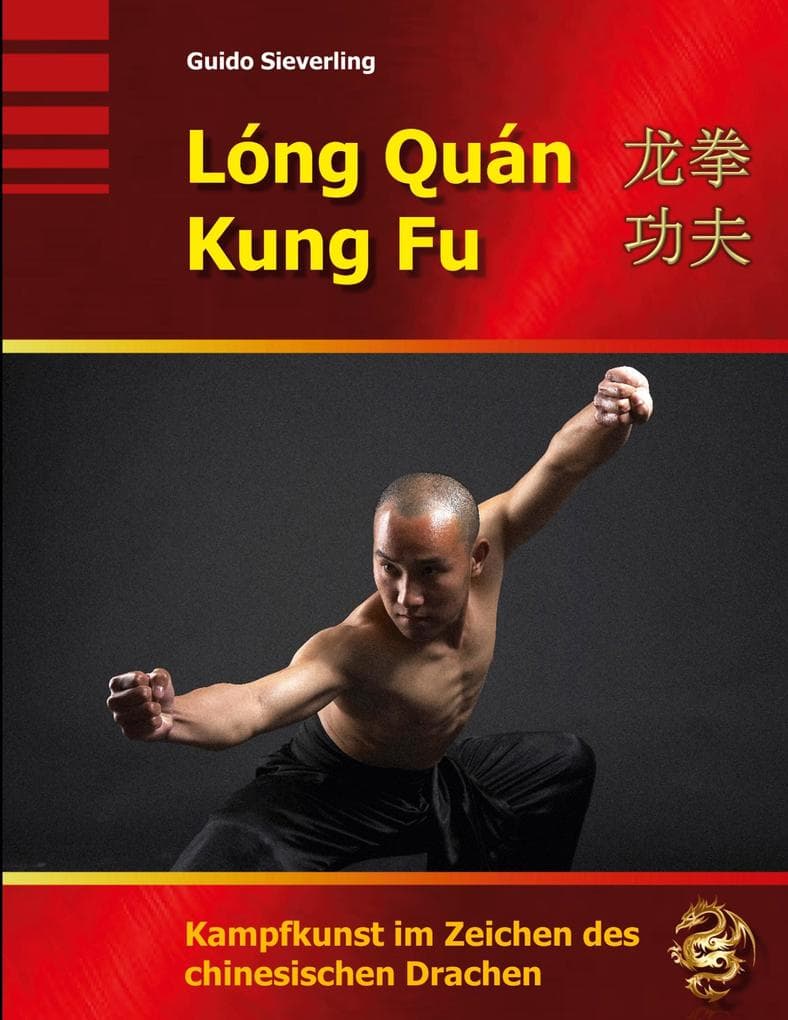 Lóng Quán Kung Fu: Kampfkunst im Zeichen des chinesischen Drachen