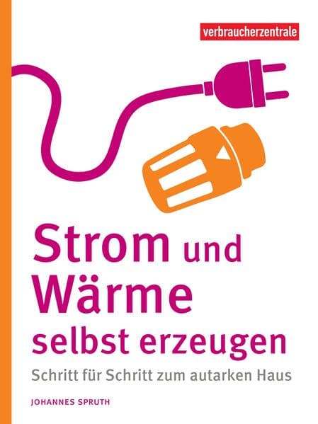 Strom und Wärme selbst erzeugen: Schritt für Schritt zum autarken Haus