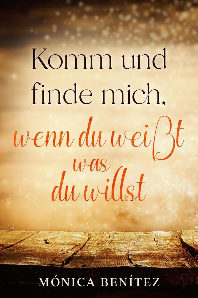 Komm und finde mich, wenn du weißt was du willst