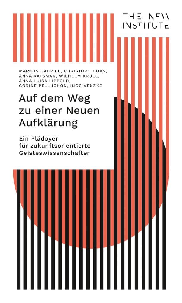 Auf dem Weg zu einer Neuen Aufklärung: Ein Plädoyer für zukunftsorientierte Geisteswissenschaften