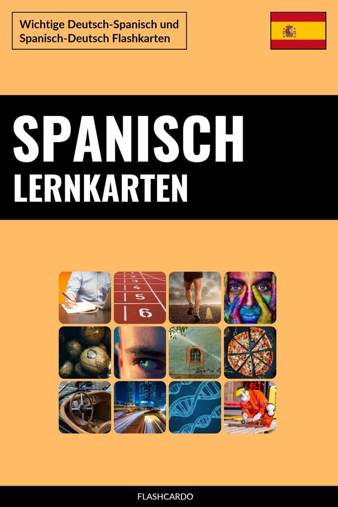 Spanisch Lernkarten: Wichtige Deutsch-Spanisch und Spanisch-Deutsch Flashkarten
