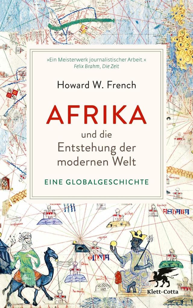 Afrika und die Entstehung der modernen Welt: Eine Globalgeschichte | 'Das ist wirklich ein Buch, das die Welt auf den Kopf stellt.' Deutschlandfunk Kultur