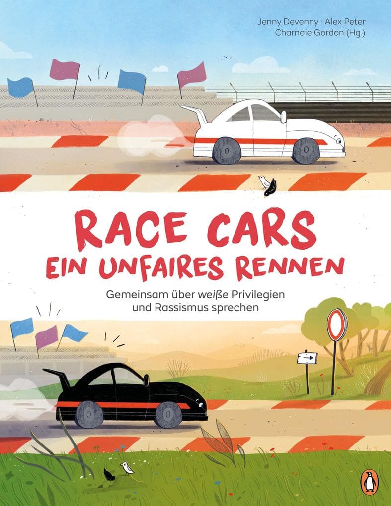 Race Cars - Ein unfaires Rennen - Gemeinsam über weiße Privilegien und Rassismus sprechen: Ein Sachbilderbuch für Familien und Kindergruppen ab 5 Jahren