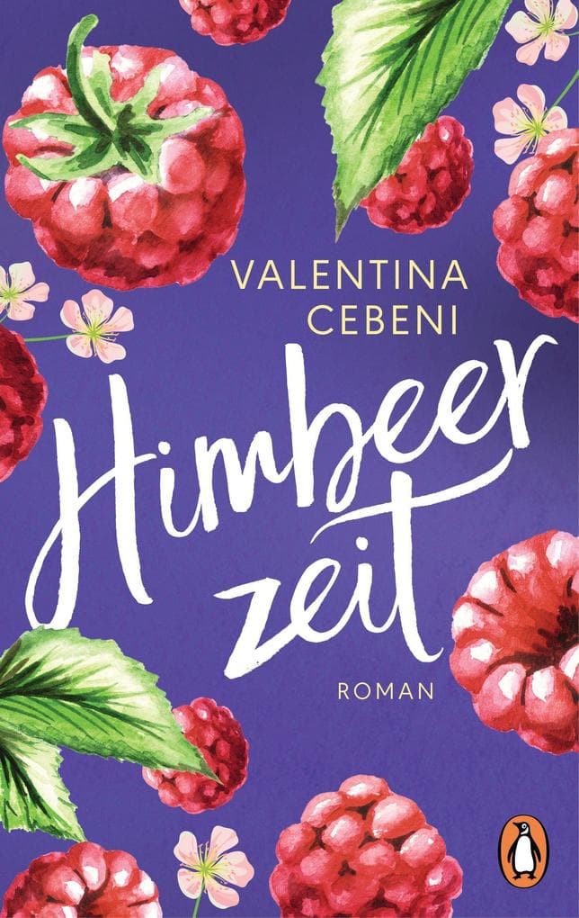 Himbeerzeit: Roman - Das große Finale der italienischen Familiensaga