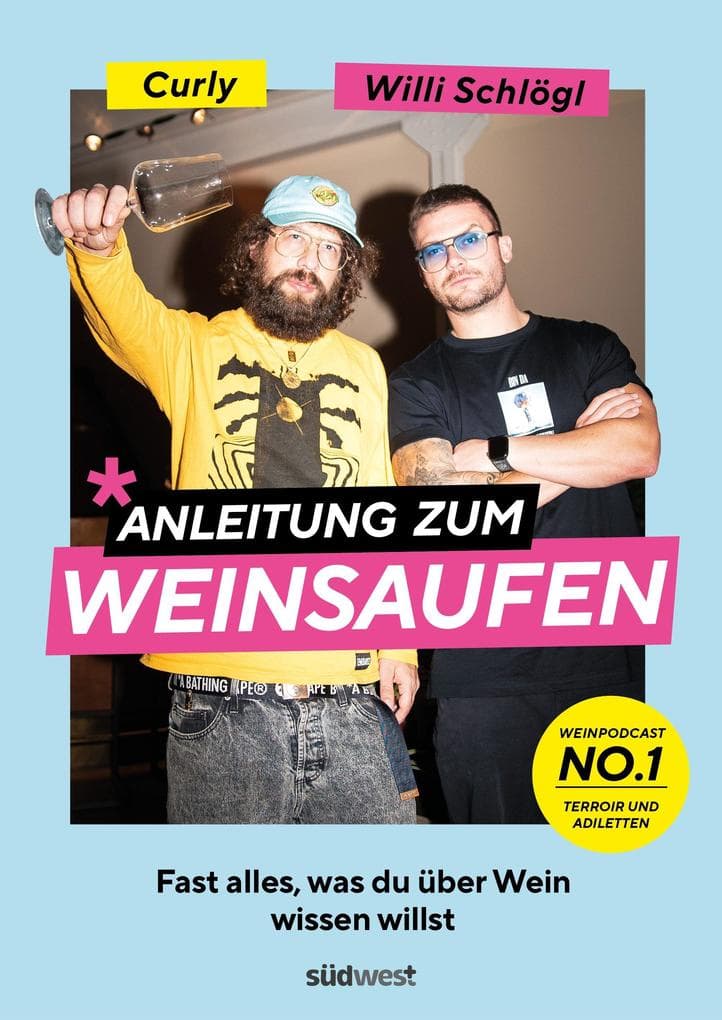 Anleitung zum Weinsaufen: Fast alles, was du über Wein wissen willst. - Mit Sophie Passmann, Louisa Maria Schmidt, Caroline Diel, Tim Raue und Roland Trettl