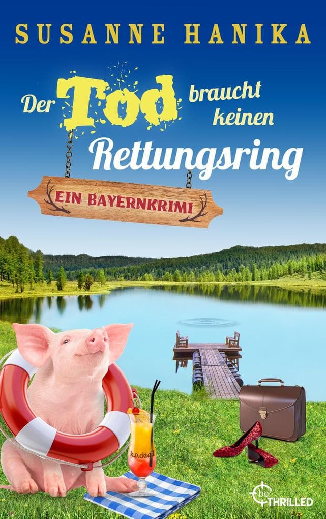 Der Tod braucht keinen Rettungsring: Ein Bayernkrimi