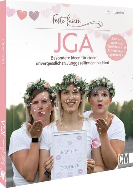 Feste feiern - JGA: Besondere Ideen für einen unvergesslichen Junggesellinnenabschied. Blumenschmuck, Tischdeko und Erinnerungsgeschenke