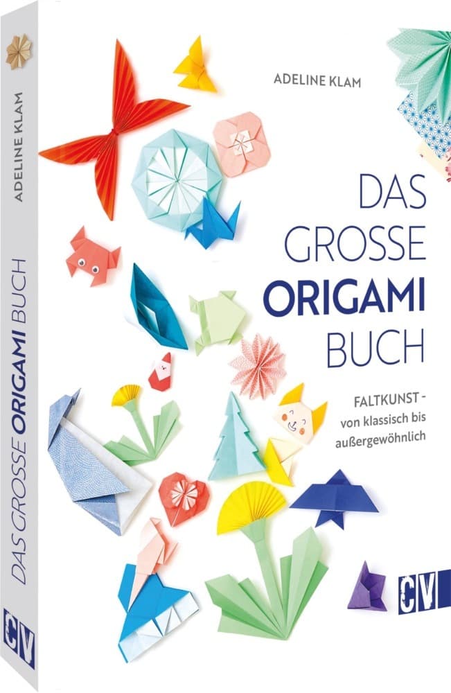 Das große Origami Buch: Faltkunst - von klassisch bis außergewöhnlich
