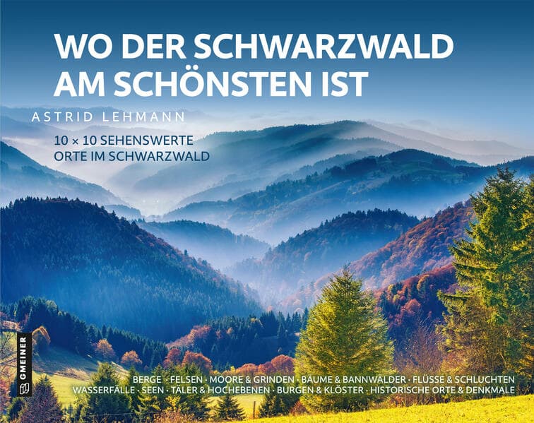 Wo der Schwarzwald am schönsten ist: 10 x 10 sehenswerte Orte im Schwarzwald
