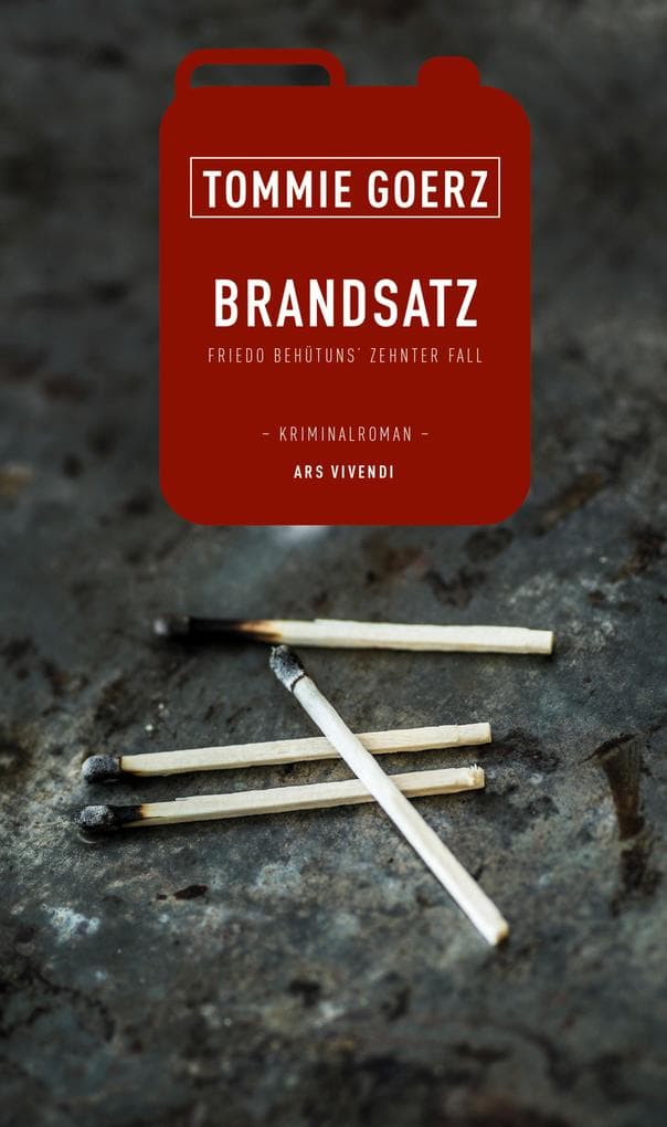 Brandsatz: Friedo Behütuns zehnter Fall - Kriminalroman