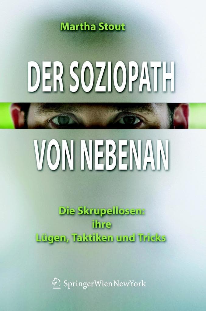Der Soziopath von nebenan: Die Skrupellosen: ihre Lügen, Taktiken und Tricks