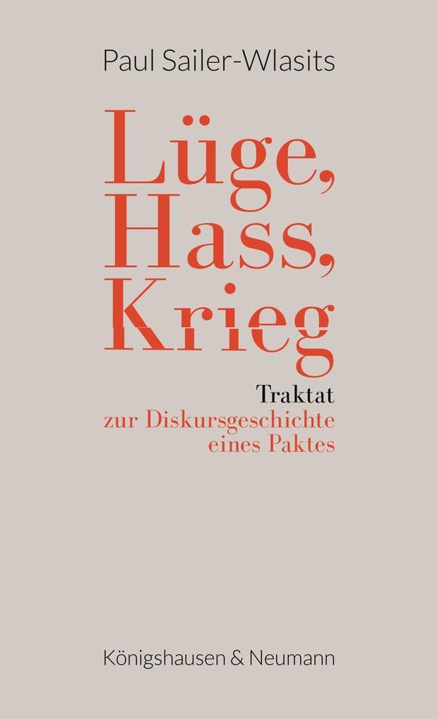 Lüge, Hass, Krieg: Traktat zur Diskursgeschichte eines Paktes