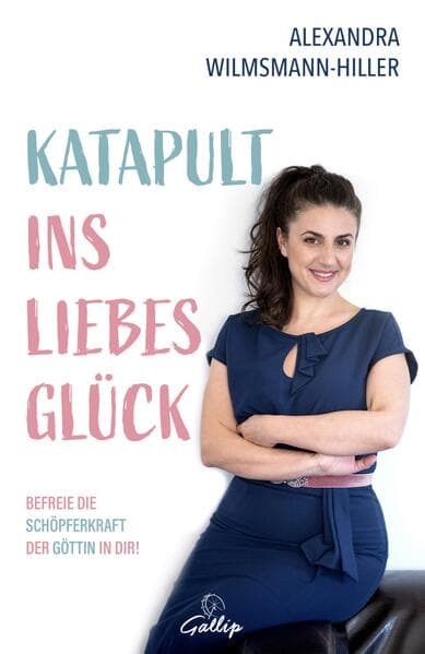 Katapult ins Liebesglück: BEFREIE DIE SCHÖPFERKRAFT DER GÖTTIN IN DIR