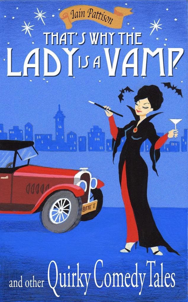 That's Why The Lady is a Vamp and Other Quirky Comedy Tales (Quintessentially Quirky Tales, #3)