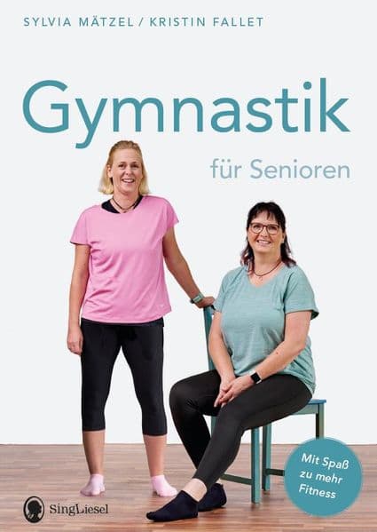 Gymnastik für Senioren. Mit Spaß zu mehr Fitness.: Die besten Gymnastik-Übungen für mehr Balance, Beweglichkeit und Ausdauer im Alter