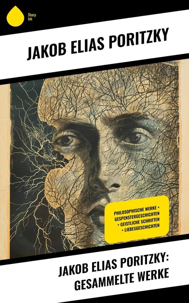 Jakob Elias Poritzky: Gesammelte Werke: Philosophische Werke + Gespenstergeschichten + Geistliche Schriften + Liebesgeschichten