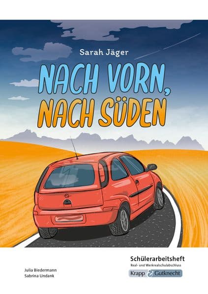 Nach vorn, nach Süden - Sarah Jäger - Schülerarbeitsheft - Real- und Werkrealschulabschluss: Interpretationshilfe, Arbeitsheft, Lernmittel, Heft