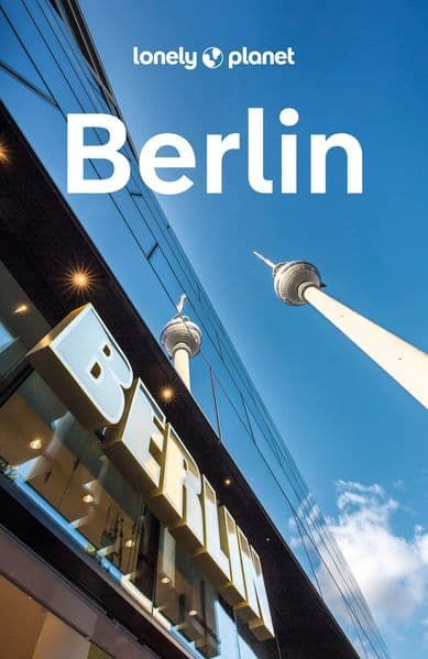 LONELY PLANET Reiseführer Berlin: Eigene Wege gehen und Einzigartiges erleben.