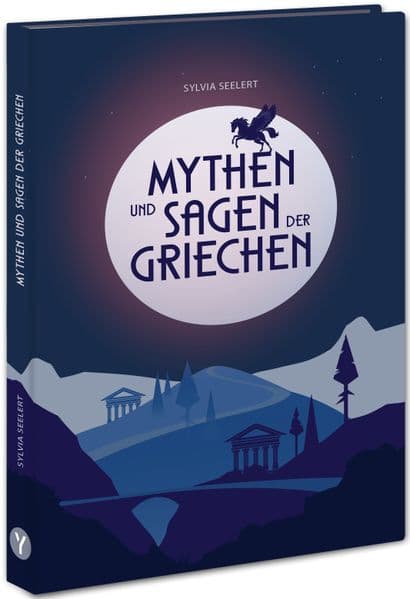 Mythen und Sagen der Griechen: Griechische Mythologie: Fesselnde Mythen, Sagen und Geschichten zu den Göttern des Olymp, spannend erzählt und eingeordnet für alle Anfänger, Kinder und Erwachsene
