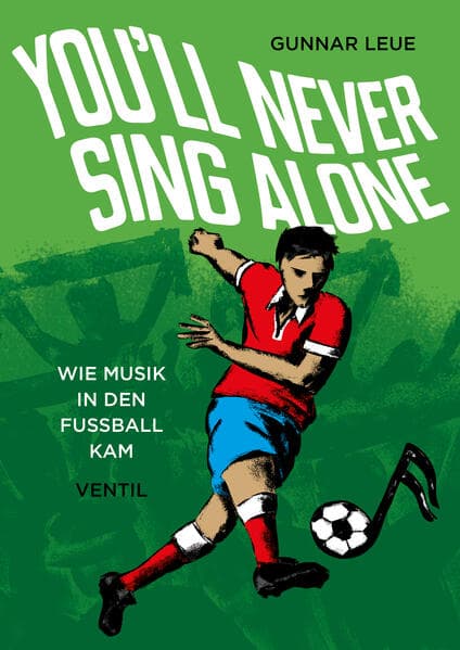You'll Never Sing Alone: Wie Musik in den Fußball kam