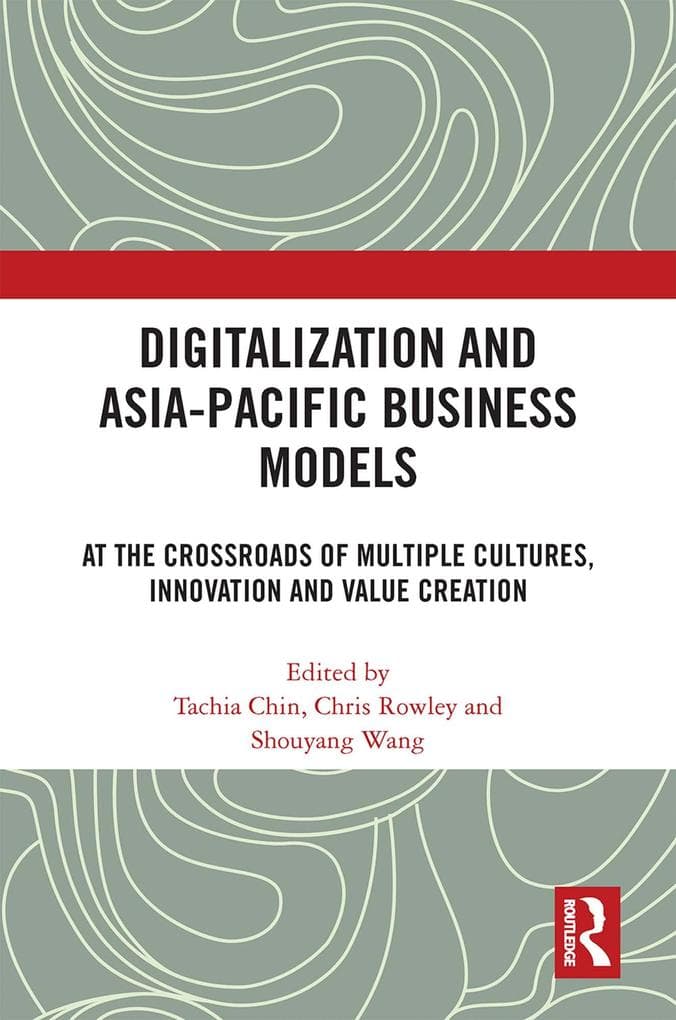 Digitalization and Asia-Pacific Business Models: At the Crossroads of Multiple Cultures, Innovation and Value Creation
