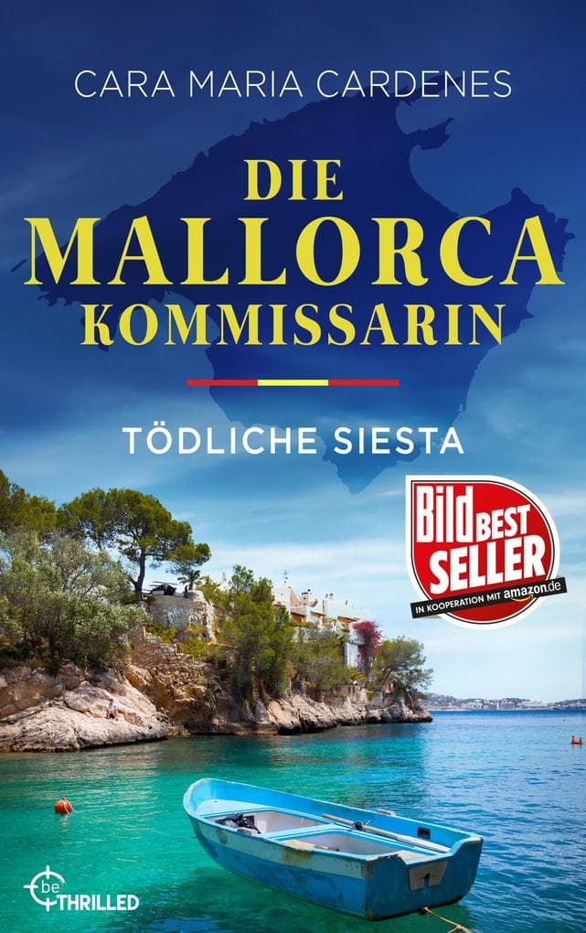 Die Mallorca-Kommissarin - Tödliche Siesta: Der erste Fall für Kommissarin Thea Molt und Sargento David Martinez von der BILD-Bestseller-Autorin